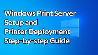 How to setup a Windows Print Server and deploy printers using Group Policy [upl. by Anyahc]