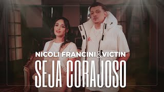 Nicoli Francini e Victin  Seja Corajoso Clip Oficial [upl. by Gorges]