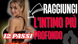 12 PASSAGGI per raggiungere lINTIMITÀ con una DONNA [upl. by Ydnim386]