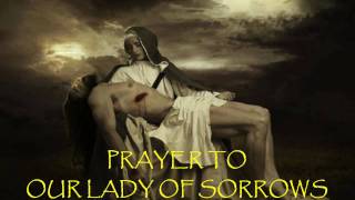 Prayer to Our Lady of Sorrows [upl. by Hesler]