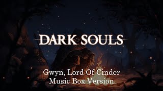 Gwyn Lord Of Cinder  Dark Souls  Music Box 1 Hour Loop [upl. by Maccarthy]