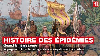 Histoire des épidémies 15  Quand la fièvre jaune suivait les conquêtes coloniales [upl. by Ttoile]