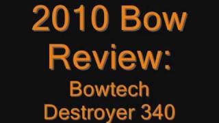 2010 Bow Review Bowtech Destroyer 340 [upl. by Bedwell389]