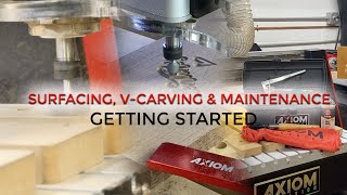 Axiom CNC Machine Training  Maintenance Spoilboard surfacing and VCarving [upl. by Notsirk]