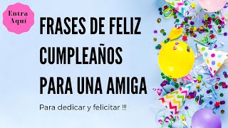 Frases y Mensajes de FELIZ CUMPLEAÑOS para una AMIGA 🧡🧡🧡 [upl. by Hedges]