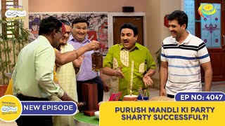 NEW Ep 4048  Purush Mandli Ki Party Sharty Successful I Taarak Mehta Ka Ooltah Chashmah [upl. by Carry]