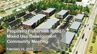 Fisherville Road Mixed Use Development Community Meeting 2222023 [upl. by Regdirb116]