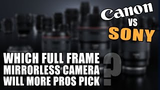 Sony vs Canon Full Frame Mirrorless For Pro Photographers [upl. by Yblok]