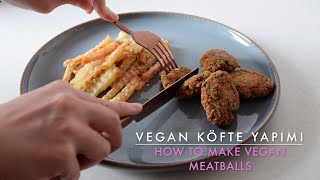 Vegan Köfte Yapımı  How To Make Vegan Meatballs [upl. by Noli]