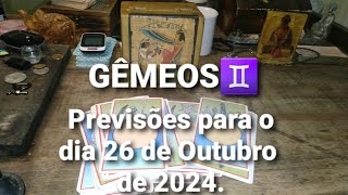 GÊMEOS Previsões para o dia 26 de Outubro 2024 no tarot signododia gêmeos [upl. by Dmitri]