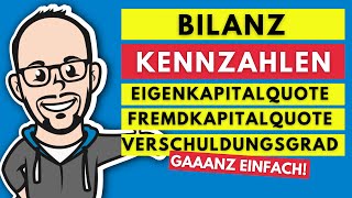 Bilanzkennzahlen  Eigenkapitalquote Fremdkapitalquote und Verschuldungsgrad gaaanz einfach [upl. by Ainafets674]