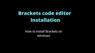 Brackets code editor InstallationHow to install Brackets on windows platform [upl. by Anson]