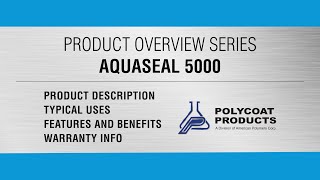 Product Overview Aquaseal 5000  Polycoat Products [upl. by Elisabet]