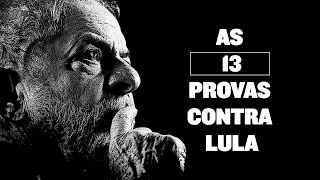 As 13 provas contra Lula [upl. by Aissila321]