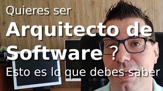 Quieres ser Arquitecto de software Esto es lo que debes saber [upl. by Yeoz]