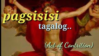 PAGSISISI  Tagalog  Prayer for Act of Contrition [upl. by Beauchamp]