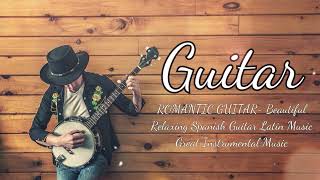 Best Spanish Guitar Music Relaxing Music Relaxing Guitar Music Best Instrumental Music [upl. by Janeen]