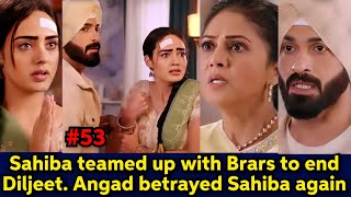 Sahiba teamed up with Brars to end Diljeet forever Angad betrayed Sahiba again [upl. by Sirac]