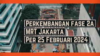 MRT JAKARTA Fase 2a25 Februari 2024 [upl. by Orville]