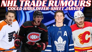 NHL Trade Rumours  Habs OfferSheet Seth Jarvis Leafs Flames Flyers Blues  More Signings [upl. by Herodias]