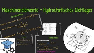 Maschinenelemente 2  Hydrostatisches Gleitlager Berechnung [upl. by Ruenhcs]