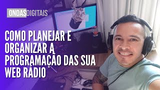 COMO PLANEJAR E ORGANIZAR A PROGRAMAÇÃO DAS SUA WEB RÁDIO [upl. by Paderna754]