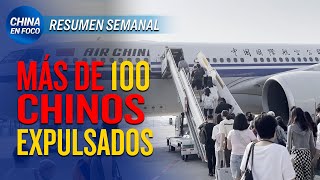 Más de 100 Chinos son expulsados de Estados Unidos y cohete chino despega por accidente CEF RESUMEN [upl. by Akenet718]