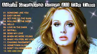 Adele Best Songs Greatest Top Hits All The Time Playlist Album Evergreen [upl. by Oisorbma]