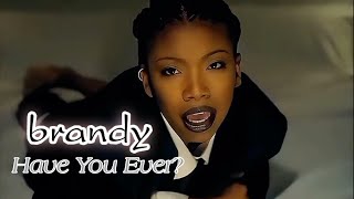 4K Brandy  Have You Ever Music Video [upl. by Maggie]