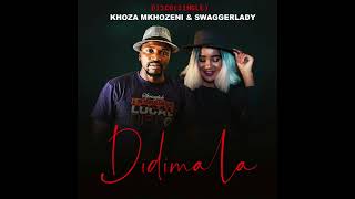 Khoza amp Swaggerlady  Didimala [upl. by Gitel]