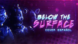 “Below The Surface”  FNAF SISTER LOCATION SONG  Cover Español Latino Ft ToddFenek [upl. by Anialram]