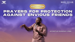 PRAYERS FOR PROTECTION AGAINST ENVIOUS FRIENDS APOSTLE DOMINIC OSEI MYF  DAY 2 6PM  KFT CHURCH [upl. by Elleivad209]