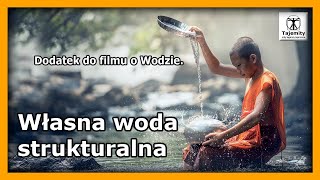 Własna woda strukturalna  Dodatek do filmu o wodzie [upl. by Arbed918]