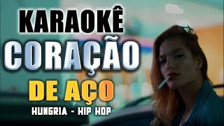 Karaokê  Coração de Aço  Hungria Hip Hop [upl. by Candace]