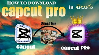 Capcut Pro Download How To Download Capcut Pro Version in Telugu  Capcut Pro Download Link [upl. by Kerry]