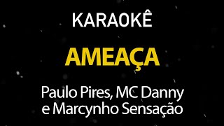 Ameaça  Paulo Pires MC Danny Marcynho Sensação Karaokê Version [upl. by Nodnrb]