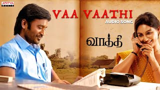 Vaa Vaathi Audio Song Tamil  Vaathi  Dhanush  Samyuktha  GV Prakash Kumar  Venky Atluri [upl. by Kcirded]