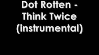 Dot Rotten  Think Twice  Instrumental [upl. by Ylagam]