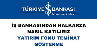 İş Bankası Halk Arz Hissesi Nasıl Alınır  Yatırım Fonu Teminat Gösterme [upl. by Badr226]