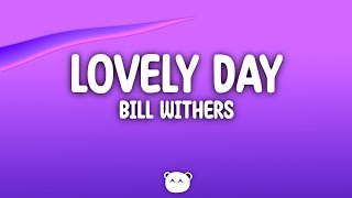 Bill Withers  Lovely Day Lyrics [upl. by Yenobe577]