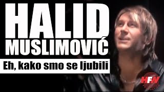 Halid Muslimovic  Eh kako smo se ljubili Official Video 2008HD [upl. by Amorete660]