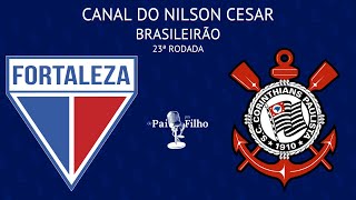 FORTALEZA X CORINTHIANS COM NILSON CESAR  BRASILEIRÃO  23ª RODADA  AO VIVO [upl. by Liza285]