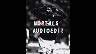 Mortals audio edit Slowed FtWarriyo [upl. by Kluge]