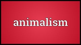 Animalism Meaning [upl. by Ceil]