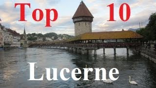 Visit Lucerne  Top 10 Sites in Luzern Switzerland [upl. by Aziar866]