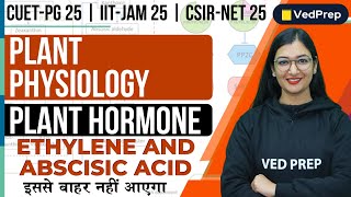 Ethylene and Abscisic Acid  Plant Hormone  CUET PG  IIT JAM  CSIR NET  VedPrep Biology Academy [upl. by Geis]