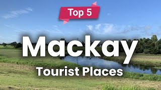 Top 5 Places to Visit in Mackay Queensland  Australia  English [upl. by Anhaj679]