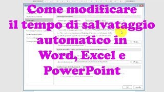 Come modificare il tempo di salvataggio automatico in Word Excel e PowerPoint [upl. by Maltz]