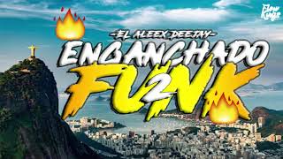 ENGANCHADO FUNK 2🔥PERREO BRASILEÑO EL ALEEX DEEJAY FLOW KINGS 2018 [upl. by Bernita]