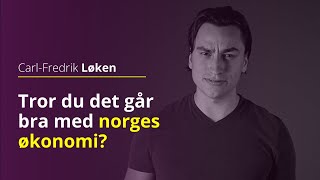 Tror du det går bra med norges økonomi Da har jeg dårlige nyheter til deg [upl. by Lenrad]